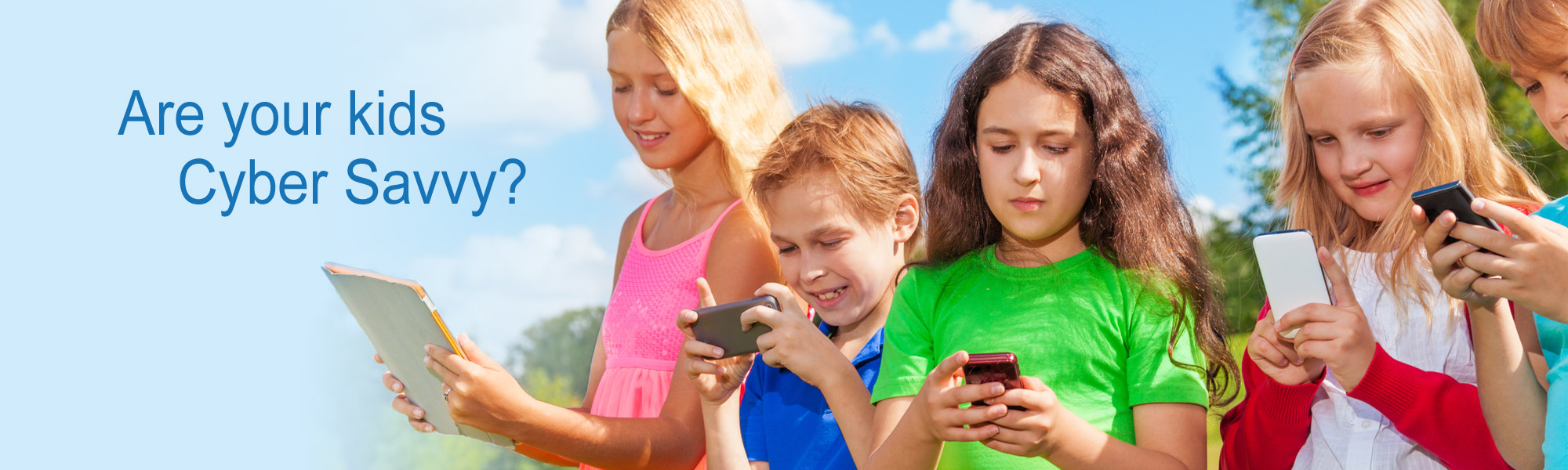Are your kids Cyber Savvy? Kids with cell phones